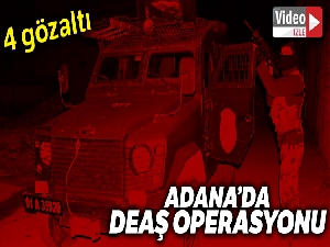 Adana'da DEAŞ operasyonu
