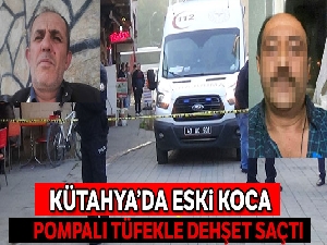 Kütahya'da pompalı dehşet: Eski eşini yaraladı, sevgilisini öldürdü