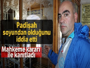 Mahkeme kararı ile padişah torunu olduklarını kanıtladılar