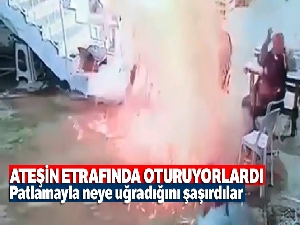 Ateşin etrafında oturuyorlardı, patlamayla neye uğradığını şaşırdılar