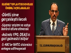 Cumhurbaşkanlığı Sözcüsü İbrahim Kalın'ndan Kabine toplantısı sonrası açıklamalar