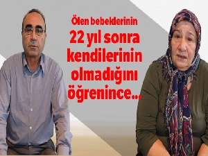 Ölen bebeklerinin 22 yıl sonra kendilerinin olmadığını öğrendiler