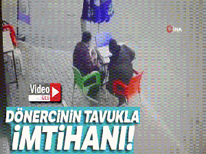 Dönercinin tavukla imtihanı