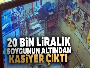 20 bin liralık soygunun altından kasiyer çıktı