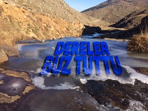 Aşırı soğuktan dereler dondu