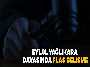 Eylül Yağlıkara cinayeti davası ertelendi