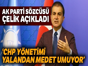 AK Parti Sözcüsü Çelik: "CHP yönetimi bu yalandan medet umuyor"