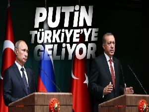 Rusya Devlet Başkanı Putin, Türkiye'ye geliyor