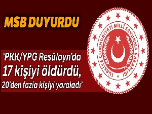 MSB: 'PKK/YPG Resulayn'da patlattıkları bombalı araçla 17 kişiyi katlederken 20'den fazla kişiyi de yaraladı'