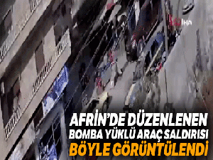 Afrin saldırısı güvenlik kamerasında