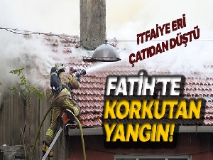 Fatih'te gecekondu alev alev yandı: İtfaiye eri çatıdan düştü