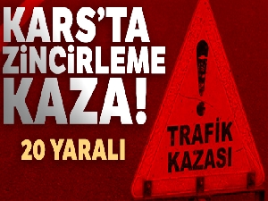 Kars'ta zincirleme kaza! 20 yaralı