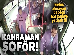 Halk otobüsü şoförü nefes alamayan bebeği hastaneye ulaştırdı