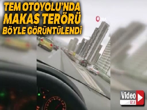 TEM ve Şile Otoyolu'nda “makas” terörü kamerada