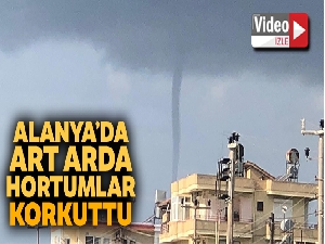 Alanya'da art arda hortumlar