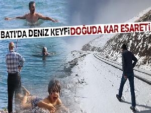 Batı'da deniz keyfi, Doğuda kar çilesi