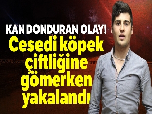 Kan donduran olay! Öldürdüğü şahsı köpek çiftliğine gömmeye çalışırken yakalandı