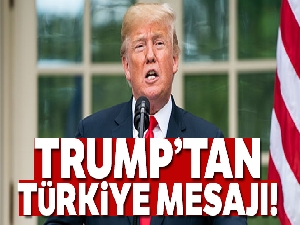 Trump'tan Türkiye mesajı
