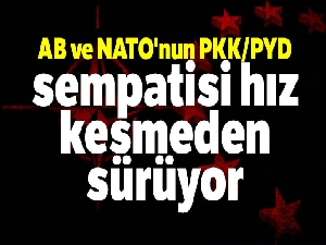 AB ve NATO'nun PKK/PYD sempatisi hız kesmeden sürüyor