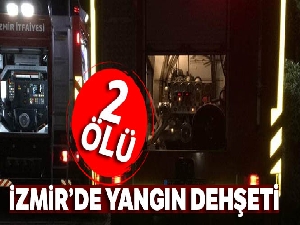 İzmir'de yangın dehşeti: 2 ölü, 1 yaralı
