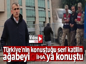 Türkiye'nin konuştuğu seri katilin ağabeyi İHA'ya konuştu