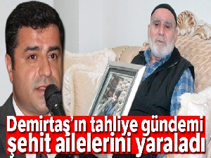 Demirtaş'ın tahliye gündemi şehit ailelerini yaraladı