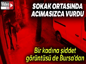 Bir kadına şiddet görüntüsü de Bursa'dan