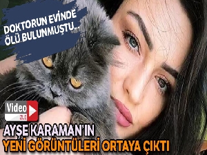 Ayşe Karaman'ın ölmeden önce sosyal medya hesabından paylaştığı görüntüler ortaya çıktı
