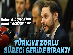 Bakan Albayrak: 'Türkiye ekonomik olarak zorlu süreci geride bıraktı'