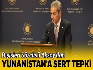 Dışişleri Sözcüsü Aksoy: 'Tarihimize ve bugüne yönelik mesnetsiz, yalan ve iftira dolu hasmane iddiaları reddediyoruz'