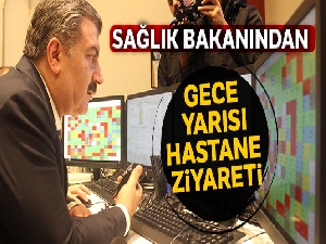 Sağlık Bakanından gece yarısı 112 ve hastane ziyareti