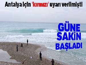 Kırmızı uyarının yapıldığı Antalya güne sakin başladı