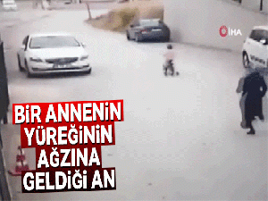 Bir annenin yüreğinin ağzına geldiği an