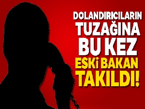 Eski Çevre Bakanına dolandırıcılık şoku