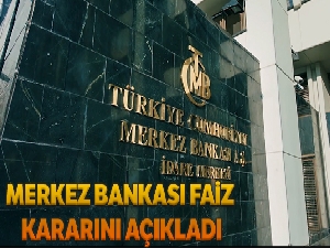 Merkez faiz kararını açıkladı