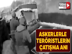 Askerlerle teröristlerin çatışma anı kamerada