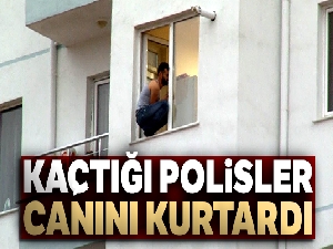 Kaçtığı polisler canını kurtardı