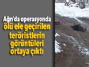 Ağrı'da operasyonda ölü ele geçirilen teröristlerin görüntüleri ortaya çıktı
