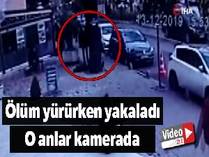 Ölüm yürürken yakaladı, o anlar kamerada