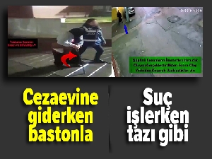 Suç işlerken tazı gibi cezaevine giderken bastonla