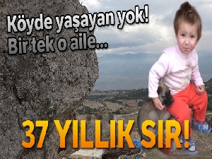 37 yıl önce terk edilen köyde bir tek onlar kaldı