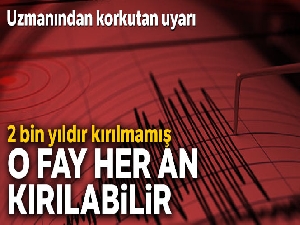 Uzmandan korkutan uyarı! O fay her an kırılabilir