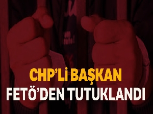 CHP'li Belediye Başkanı FETÖ'den tutuklandı