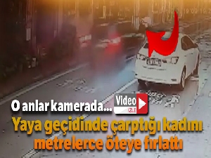O anlar kamerada...Yaya geçidinde çarptığı kadını metrelerce öteye fırlattı
