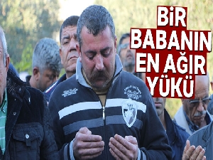 Bir babanın en ağır yükü