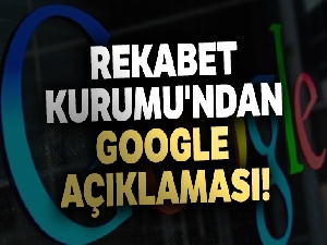 Rekabet Kurumu'ndan Google açıklaması!