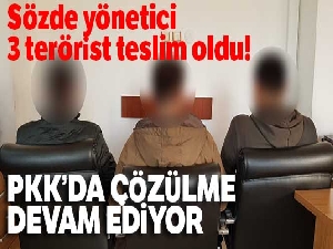 PKK'da sözde yönetici 3 terörist teslim oldu!
