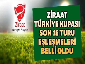 Ziraat Türkiye Kupası Son 16 Turu eşleşmeleri belli oldu