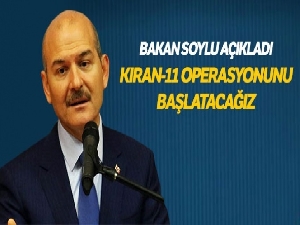 Bakan Soylu: "Kıran-11 Operasyonu başlıyor"