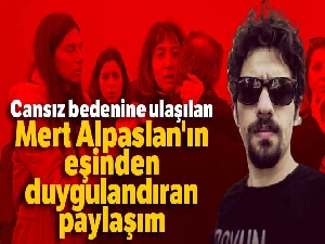 Mert Alpaslan'ın eşinden duygulandıran paylaşım